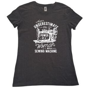 Never Underestimate Power of Woman Sewing Machine TShirt NWT